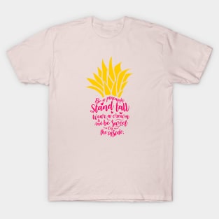 Be A Pineapple, Pineapple Quote, Motivational Quote T-Shirt